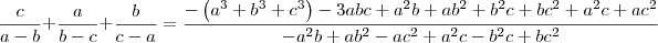 \frac{c}{a-b}+\frac{a}{b-c}+\frac{b}{c-a} = \frac{-\left(a^3 + b^3 + c^3\right) - 3abc + a^2b + ab^2 + b^2c + bc^2 + a^2c + ac^2}{-a^2b + ab^2 - ac^2 + a^2c - b^2c + bc^2} \frac{c}{a-b}+\frac{a}{b-c}+\frac{b}{c-a} = \frac{-\left(a^3 + b^3 + c^3\right) - 3abc + a^2b + ab^2 + b^2c + bc^2 + a^2c + ac^2}{-a^2b + ab^2 - ac^2 + a^2c - b^2c + bc^2}