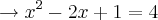 \rightarrow {x}^{2}-2x+1=4 \rightarrow {x}^{2}-2x+1=4