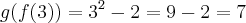 g(f(3))={3}^{2}-2=9-2=7 g(f(3))={3}^{2}-2=9-2=7