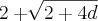 2+\sqrt[]{2+4d}