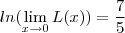 ln(\lim_{x\to 0} L(x))  = \frac{7}{5}