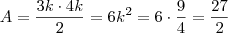 A = \frac{3k \cdot 4k}{2} = 6k^2 = 6 \cdot \frac{9}{4} = \frac{27}{2} A = \frac{3k \cdot 4k}{2} = 6k^2 = 6 \cdot \frac{9}{4} = \frac{27}{2}