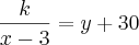 \frac{k}{x - 3} = y + 30 \frac{k}{x - 3} = y + 30