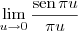 \lim_{u\to 0} \frac{\textrm{sen}\, \pi u}{\pi u}