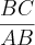 \frac{BC}{AB} \frac{BC}{AB}