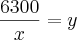\frac{6300}{x}=y \frac{6300}{x}=y