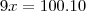 9x=100.10