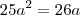 25a^2 = 26a