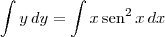 \int y\,dy = \int x\,\textrm{sen}^{2}\, x \, dx