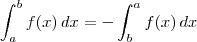 \int_a^b f(x)\,dx = - \int_b^a f(x)\,dx