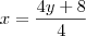 x =\frac{4y + 8}{4}