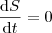 \frac{\mathrm{d}S }{\mathrm{d} t} = 0