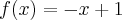 f(x)= -x+1 f(x)= -x+1