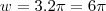 w=3.2\pi=6\pi w=3.2\pi=6\pi