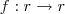 f:r \rightarrow r f:r \rightarrow r