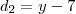 d_2 = y-7 d_2 = y-7