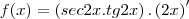 f(x)=\left(sec2x.tg2x \right).\left(2x \right)'