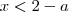 x<2-a x<2-a