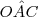 O\hat{A}C O\hat{A}C