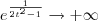 e^{\frac{1}{2t^2 - 1}} \to +\infty e^{\frac{1}{2t^2 - 1}} \to +\infty