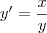 y^\prime = \frac{x}{y} y^\prime = \frac{x}{y}