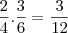 \frac{2}{4} . \frac{3}{6} = \frac{3}{12} \frac{2}{4} . \frac{3}{6} = \frac{3}{12}