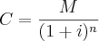 C = {M \over {(1+i)^n} C = {M \over {(1+i)^n}