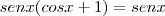 sen x ( cos x + 1) = sen x