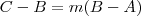 C - B = m(B-A)
