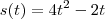 s(t) = 4t^2 - 2t