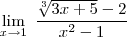 \lim_{x \to 1} \; \frac{\sqrt[3]{3x+5}-2}{{x}^{2}-1}