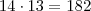 14 \cdot 13 = 182 14 \cdot 13 = 182