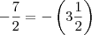 - \frac{7}{2} = - \left( 3 \frac{1}{2} \right) - \frac{7}{2} = - \left( 3 \frac{1}{2} \right)