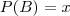 P(B)=x P(B)=x