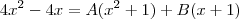 4x^2-4x = A(x^2+1)+B(x+1) 4x^2-4x = A(x^2+1)+B(x+1)
