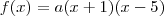 f(x) = a(x+1)(x-5)