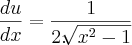 \frac{du}{dx}=\frac{1}{2.\sqrt[]{{x}^{2}-1}}