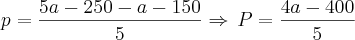 p=\frac{5a-250-a-150}{5}\Rightarrow\,P=\frac{4a-400}{5}