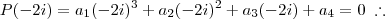 P(-2i) = a_1(-2i)^3 + a_2(-2i)^2 + a_3(-2i) + a_4 = 0 \; \therefore \; P(-2i) = a_1(-2i)^3 + a_2(-2i)^2 + a_3(-2i) + a_4 = 0 \; \therefore \;