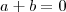 a + b = 0 a + b = 0