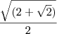 \frac{\sqrt{(2+\sqrt2)}}{2} \frac{\sqrt{(2+\sqrt2)}}{2}