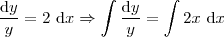 \frac{\mathrm{d} y}{y} = 2 \ \mathrm{d} x \Rightarrow \int \frac{\mathrm{d} y}{y}  = \int 2x \ \mathrm{d} x