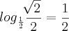 {log}_{\frac{1}{2}} \frac{\sqrt[]{2}}{2} = \frac{1}{2}