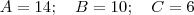 A=14; \quad B=10; \quad C=6