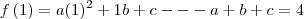 f\left(1 \right)= a(1)^2+1b+c --- a+b+c=4