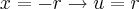 x=-r \rightarrow u=r x=-r \rightarrow u=r