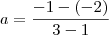 a=\frac{-1-(-2)}{3-1}