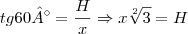 tg60°=\frac{H}{x} \Rightarrow x\sqrt[2]{3}=H