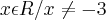 {x\epsilon R/x\neq-3} {x\epsilon R/x\neq-3}