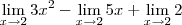 \lim_{x\rightarrow2} 3{x}^{2}- \lim_{x\rightarrow2} 5x+ \lim_{x\rightarrow2} 2 \lim_{x\rightarrow2} 3{x}^{2}- \lim_{x\rightarrow2} 5x+ \lim_{x\rightarrow2} 2